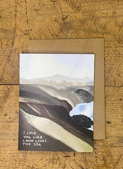 Greeting Card - I Love You Like The Land Loves The Sea