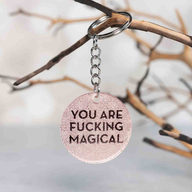 You Are Fucking Magical Keychain