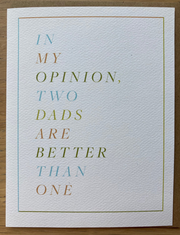 I my opinion, two dads.. Happy Father's Day -Greeting Card