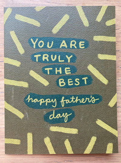 You are truly the best Happy Father's Day -Greeting Card