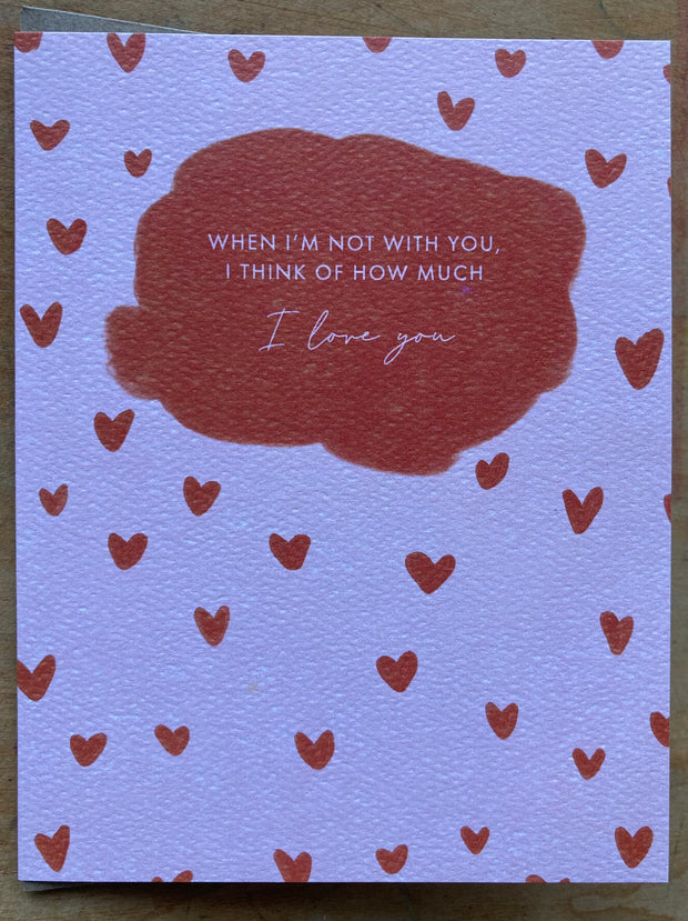 Greeting Card - When I'm not with you..