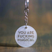 You Are Fucking Magical Keychain