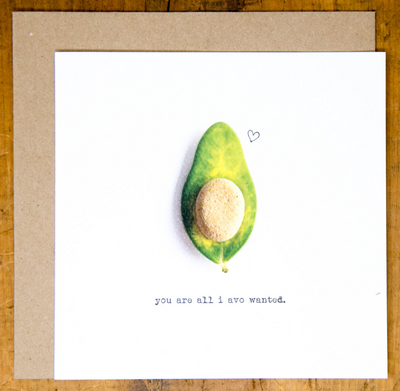 You Are All I Avo Wanted Card