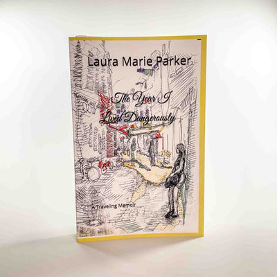 The Year I Lived Dangerously By Laura Marie Parker