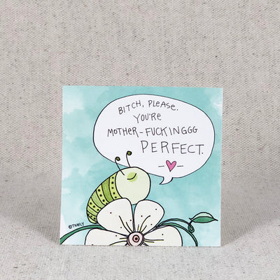 Bitch Please You're Mother-Fucking Perfect sticker by Teafly
