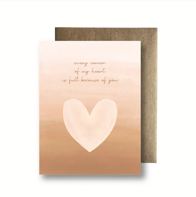 Greeting Card - Every corner of my heart is full because of you