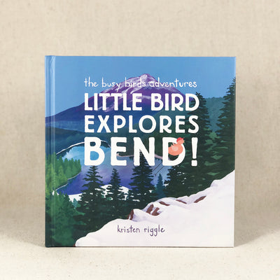 Little Bird Explores Bend Oregon Children's Book